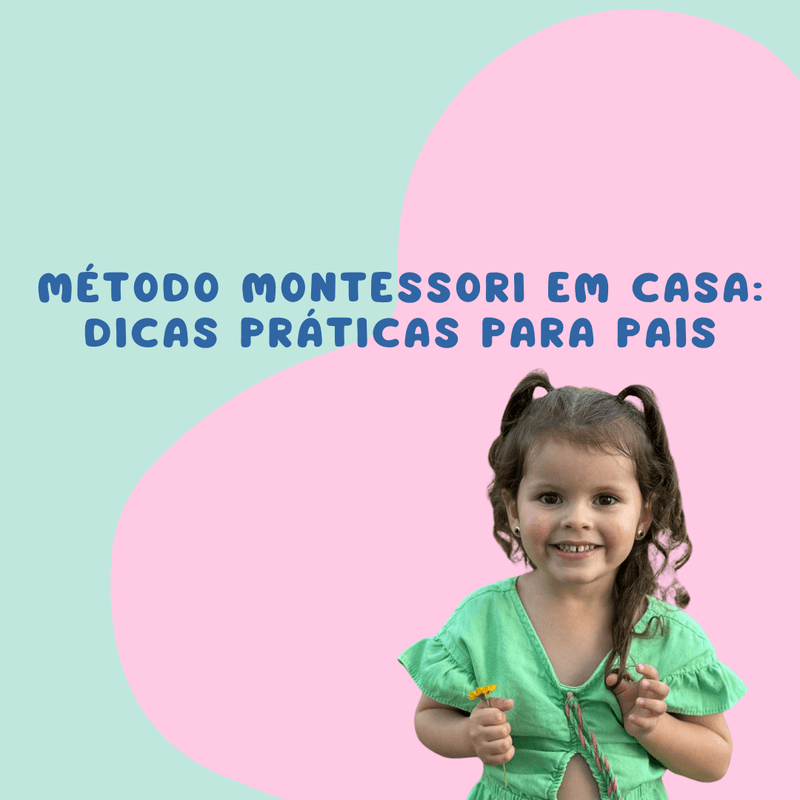 Método Montessori em Casa: Dicas Práticas para Pais